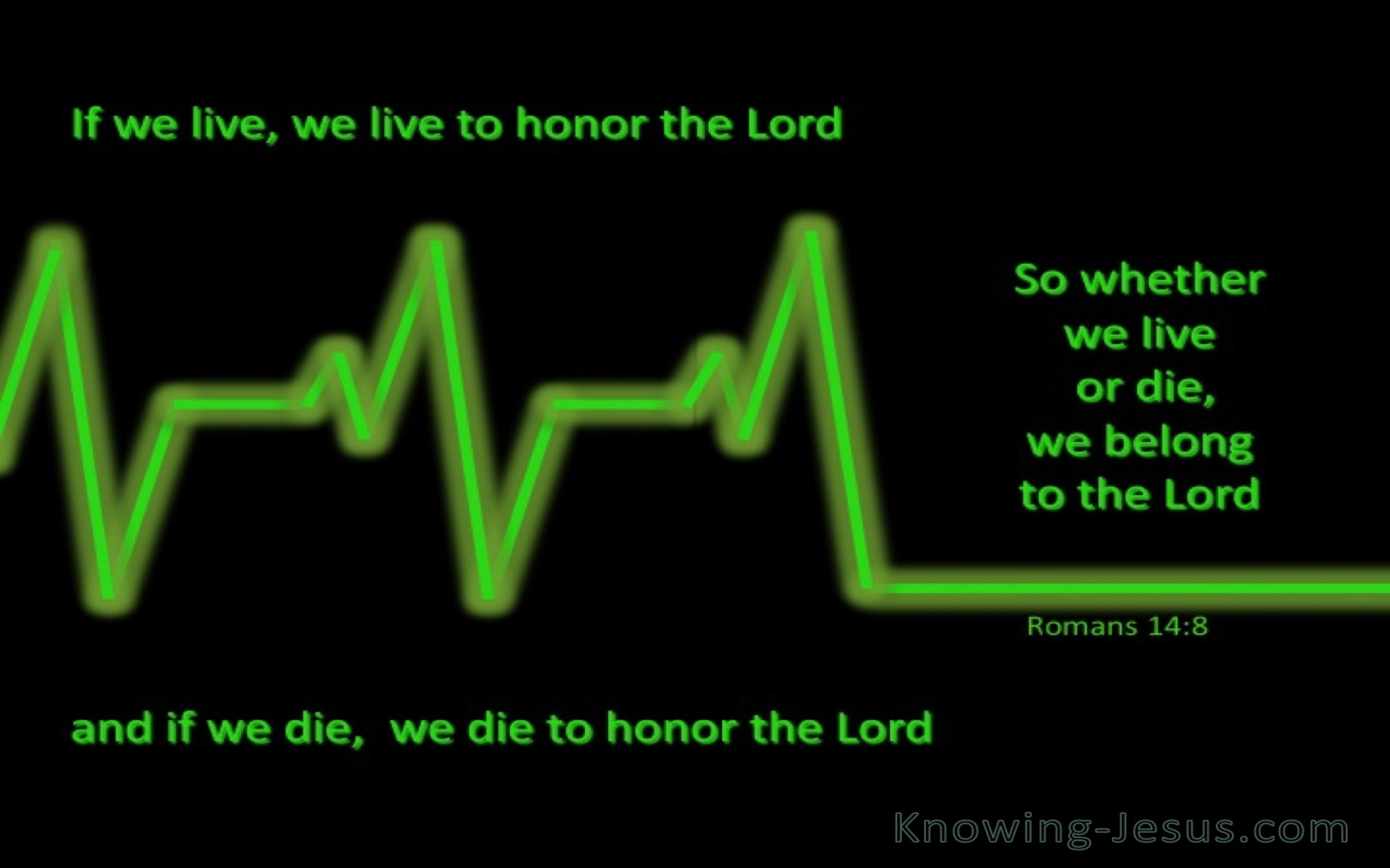 Romans 14:8 We Live And Die To The Lord (green)